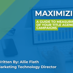 Maximizing ROI: A Guide to Measuring Your Title Agency' Marketing Campaigns